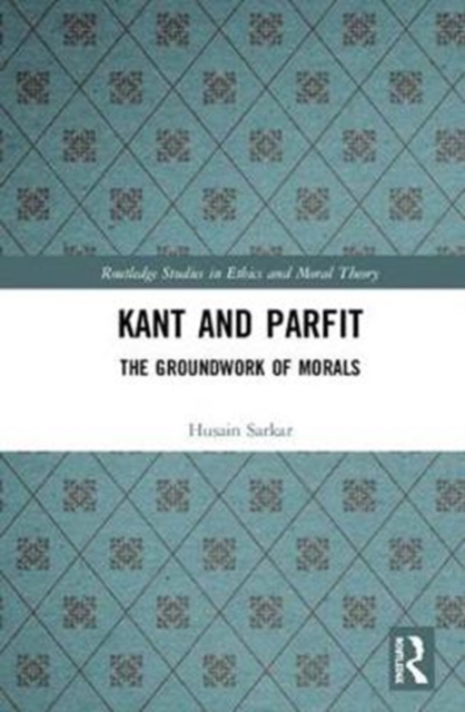 Kant and Parfit : The Groundwork of Morals, Hardback Book