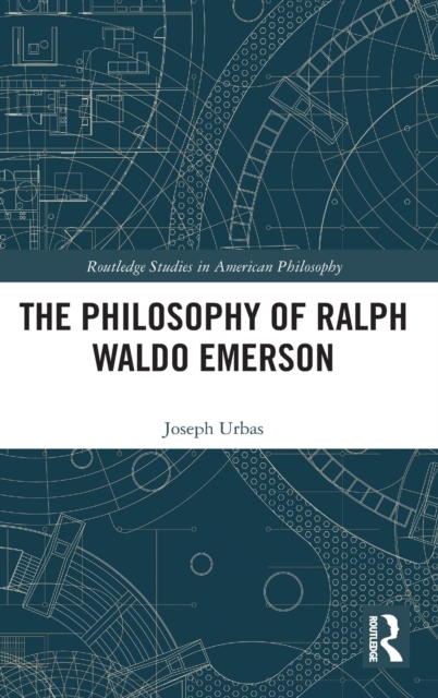 The Philosophy of Ralph Waldo Emerson, Hardback Book