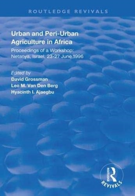 Urban and Peri-urban Agriculture in Africa : Proceedings of a Workshop, Netanya, Israel, 23-27 June 1996, Paperback / softback Book