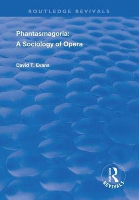 Phantasmagoria : Sociology of Opera, Hardback Book