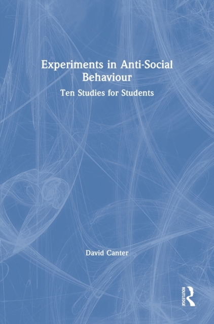 Experiments in Anti-Social Behaviour : Ten Studies for Students, Hardback Book