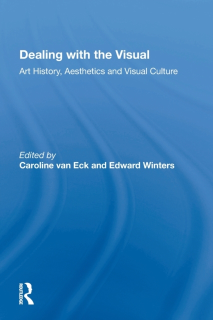 Dealing with the Visual : Art History, Aesthetics and Visual Culture, Paperback / softback Book