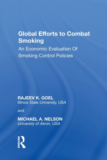 Global Efforts to Combat Smoking : An Economic Evaluation of Smoking Control Policies, Paperback / softback Book