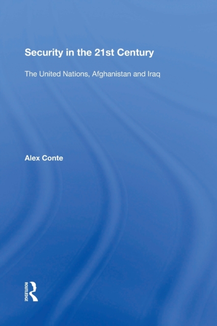 Security in the 21st Century : The United Nations, Afghanistan and Iraq, Paperback / softback Book