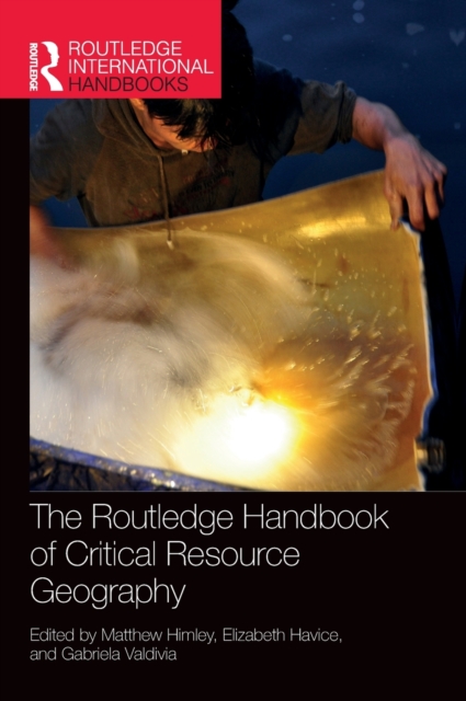 The Routledge Handbook of Critical Resource Geography, Hardback Book