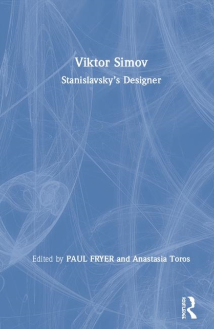 Viktor Simov : Stanislavsky’s Designer, Hardback Book