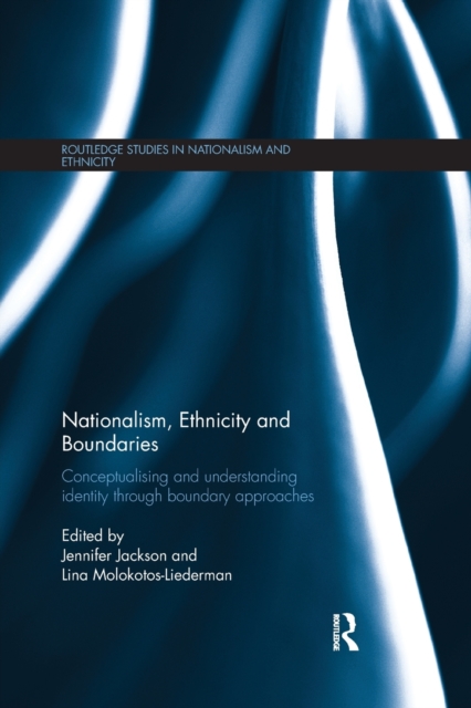Nationalism, Ethnicity and Boundaries : Conceptualising and understanding identity through boundary approaches, Paperback / softback Book