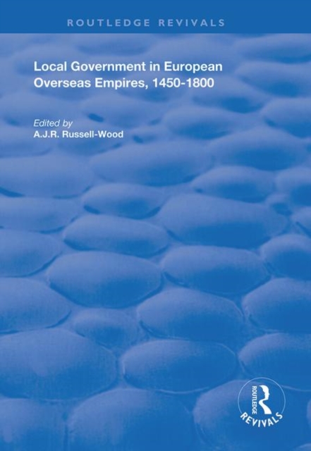 Local Government in European Overseas Empires, 1450-1800 : Part II, Hardback Book