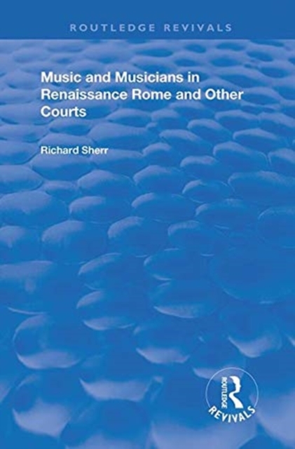 Music and Musicians in Renaissance Rome and Other Courts, Hardback Book