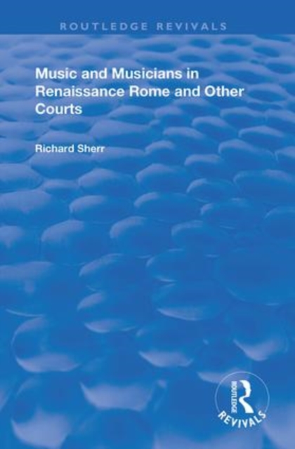 Music and Musicians in Renaissance Rome and Other Courts, Paperback / softback Book