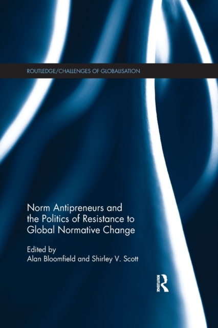 Norm Antipreneurs and the Politics of Resistance to Global Normative Change, Paperback / softback Book