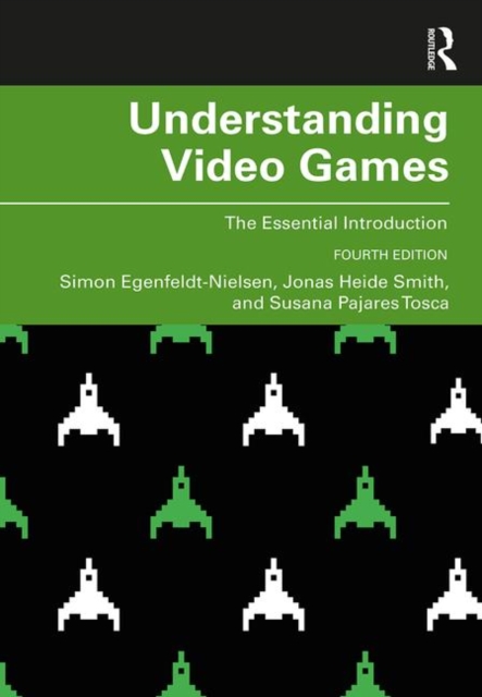 Understanding Video Games : The Essential Introduction, Paperback / softback Book