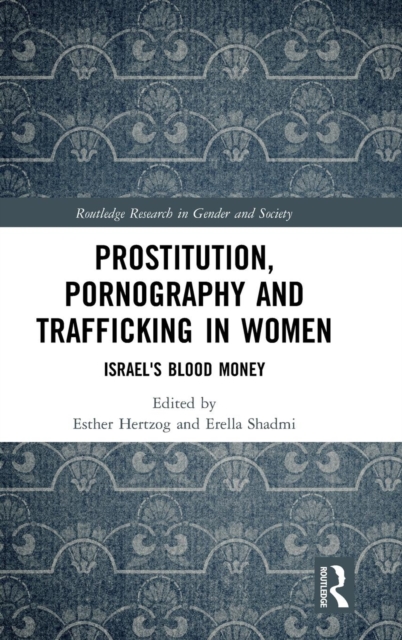 Prostitution, Pornography and Trafficking in Women : Israel's Blood Money, Hardback Book
