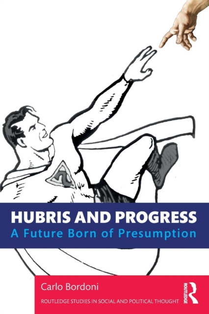 Hubris and Progress : A Future Born of Presumption, Paperback / softback Book