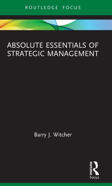 Absolute Essentials of Strategic Management, Hardback Book