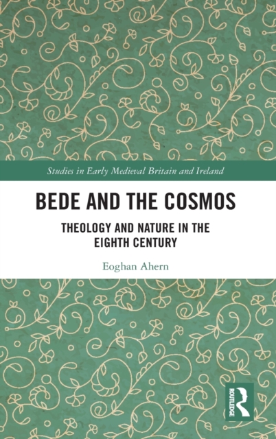 Bede and the Cosmos : Theology and Nature in the Eighth Century, Hardback Book