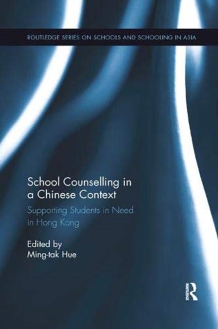 School Counselling in a Chinese Context : Supporting Students in Need in Hong Kong, Paperback / softback Book