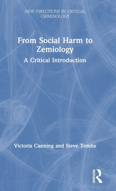 From Social Harm to Zemiology : A Critical Introduction, Hardback Book