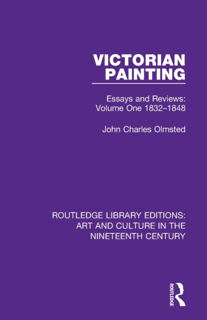 Victorian Painting : Essays and Reviews: Volume One 1832-1848, Paperback / softback Book