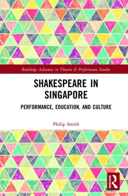 Shakespeare in Singapore : Performance, Education, and Culture, Hardback Book