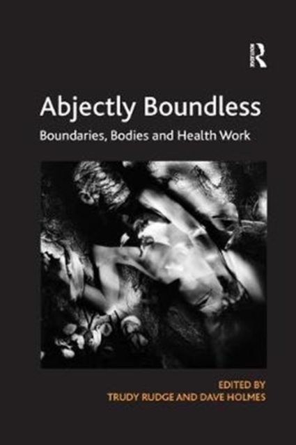 Abjectly Boundless : Boundaries, Bodies and Health Work, Paperback / softback Book