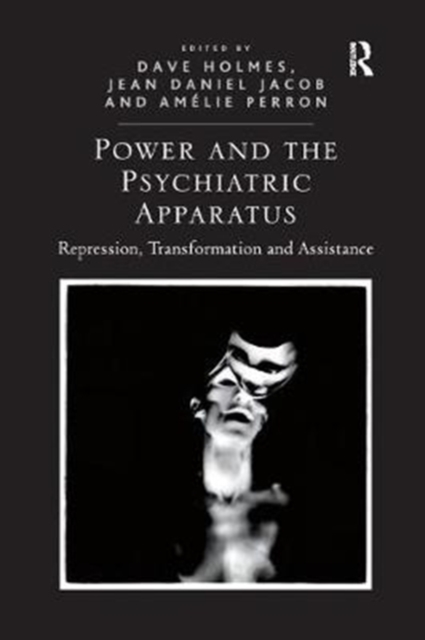 Power and the Psychiatric Apparatus : Repression, Transformation and Assistance, Paperback / softback Book