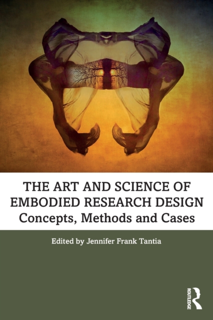 The Art and Science of Embodied Research Design : Concepts, Methods and Cases, Paperback / softback Book