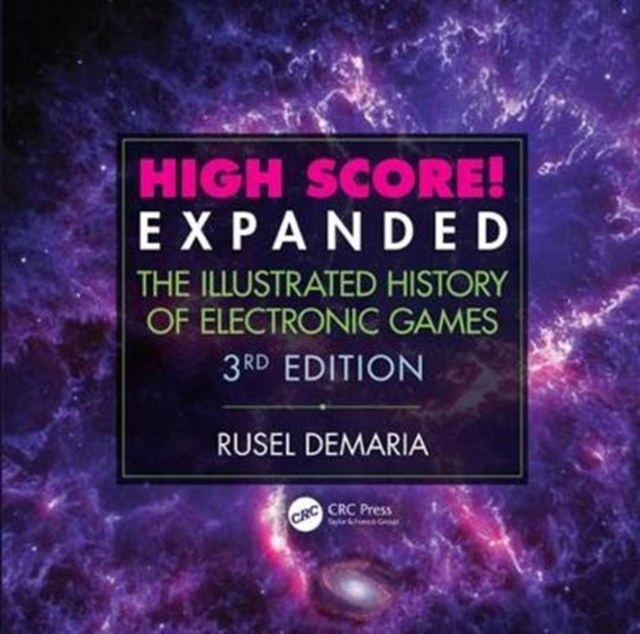 High Score! Expanded : The Illustrated History of Electronic Games 3rd Edition, Paperback / softback Book