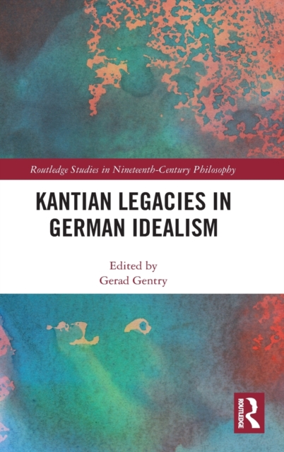 Kantian Legacies in German Idealism, Hardback Book