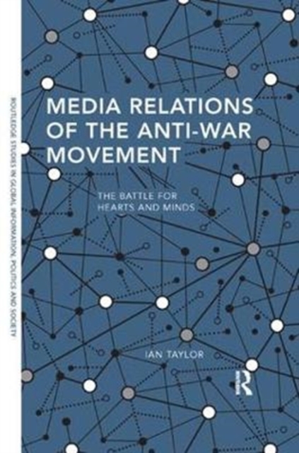 Media Relations of the Anti-War Movement : The Battle for Hearts and Minds, Paperback / softback Book