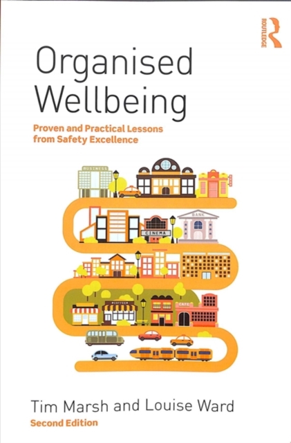 Organised Wellbeing : Proven and Practical Lessons from Safety Excellence, Paperback / softback Book