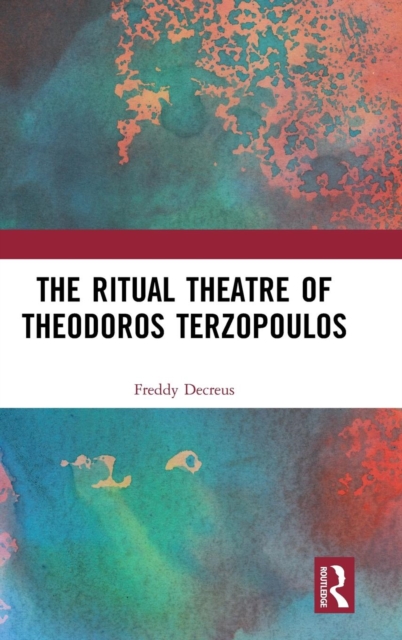 The Ritual Theatre of Theodoros Terzopoulos, Hardback Book