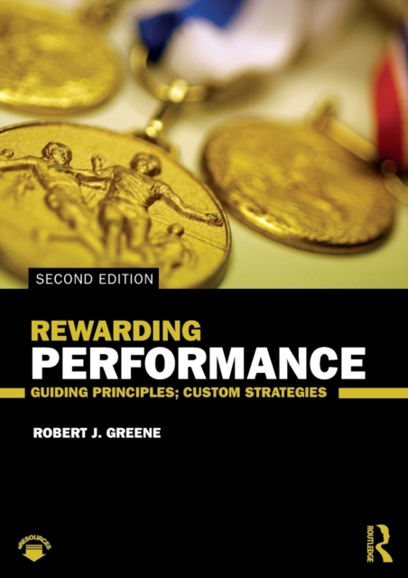 Rewarding Performance : Guiding Principles; Custom Strategies, Paperback / softback Book