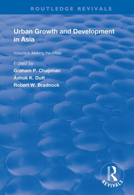 Urban Growth and Development in Asia : Volume I: Making the Cities, Paperback / softback Book