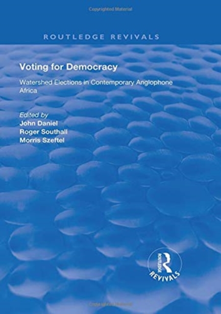 Voting for Democracy : Watershed Elections in Contemporary Anglophone Africa, Hardback Book