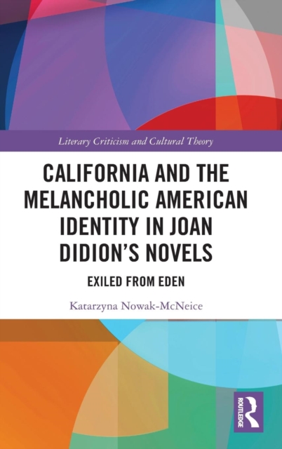 California and the Melancholic American Identity in Joan Didion’s Novels : Exiled from Eden, Hardback Book