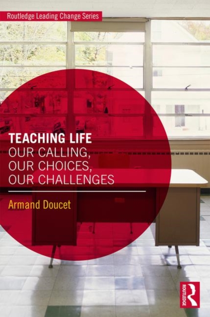 Teaching Life : Our Calling, Our Choices, Our Challenges, Paperback / softback Book
