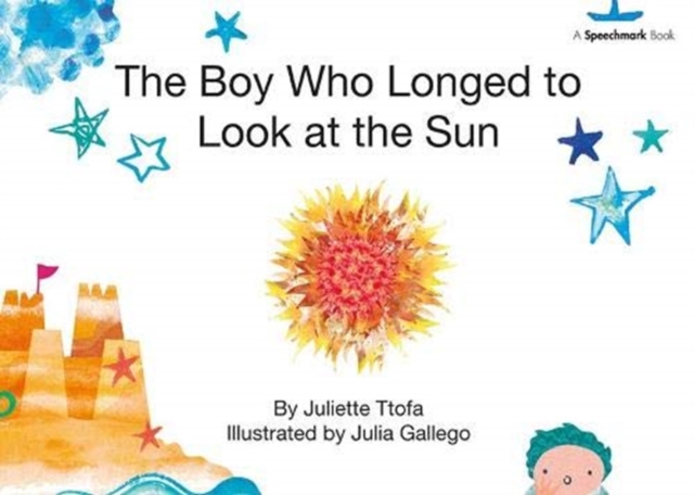 The Boy Who Longed to Look at the Sun : A Story about Self-Care, Hardback Book