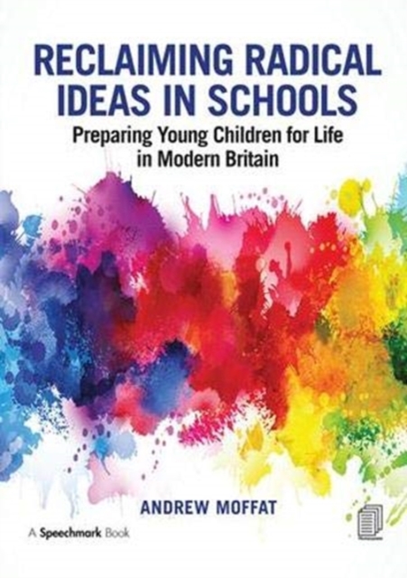 Reclaiming Radical Ideas in Schools : Preparing Young Children for Life in Modern Britain, Hardback Book