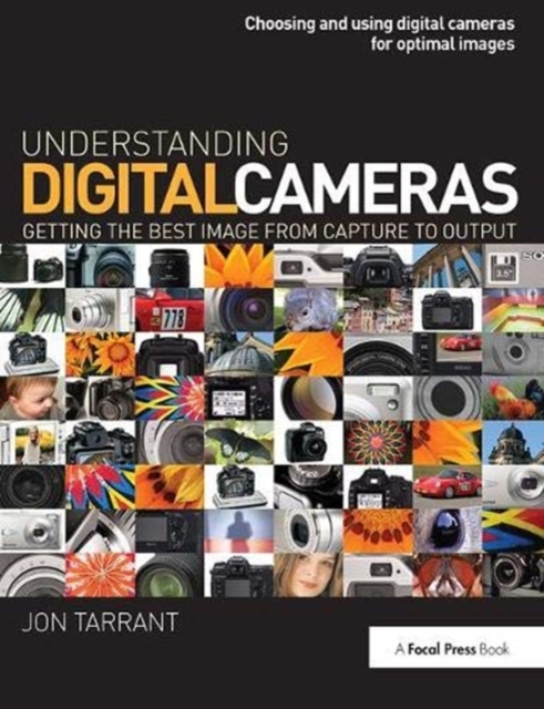 Understanding Digital Cameras : Getting the Best Image from Capture to Output, Hardback Book