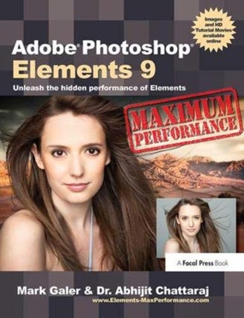 Adobe Photoshop Elements 9: Maximum Performance : Unleash the hidden performance of Elements, Hardback Book