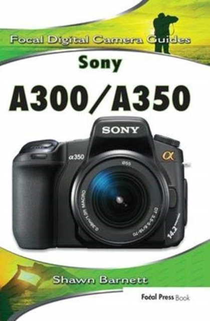 Sony A300/A350 : Focal Digital Camera guides, Hardback Book