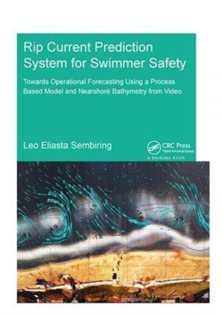 Rip Current Prediction System for Swimmer Safety : Towards operational forecasting using a process based model and nearshore bathymetry from video, Hardback Book