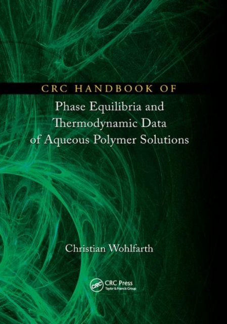 CRC Handbook of Phase Equilibria and Thermodynamic Data of Aqueous Polymer Solutions, Paperback / softback Book