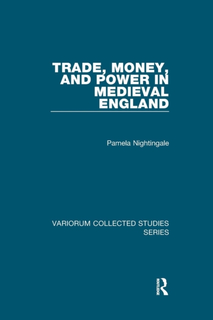 Trade, Money, and Power in Medieval England, Paperback / softback Book
