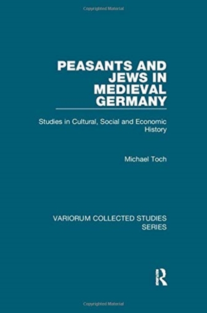 Peasants and Jews in Medieval Germany : Studies in Cultural, Social and Economic History, Paperback / softback Book