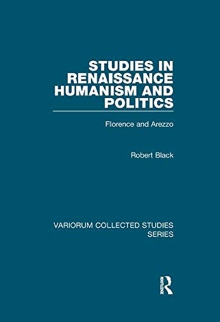 Studies in Renaissance Humanism and Politics : Florence and Arezzo, Paperback / softback Book
