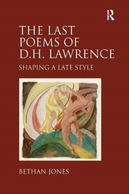 The Last Poems of D.H. Lawrence : Shaping a Late Style, Paperback / softback Book