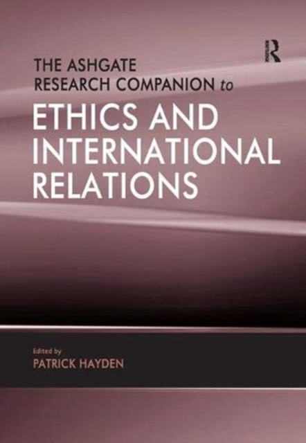 The Ashgate Research Companion to Ethics and International Relations, Paperback / softback Book