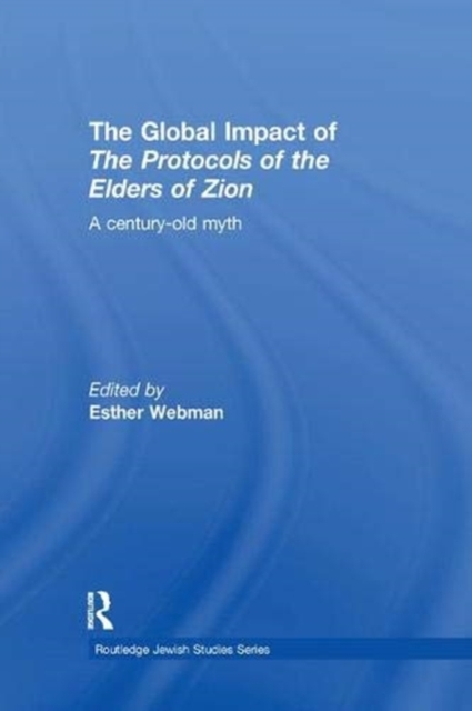 The Global Impact of the Protocols of the Elders of Zion : A Century-Old Myth, Paperback / softback Book